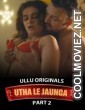Utha Le Jaunga (2025) Part 2 Ullu Originals